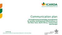Strengthening Knowledge Management for Greater Development Effectiveness - ICARDA Comm Plan