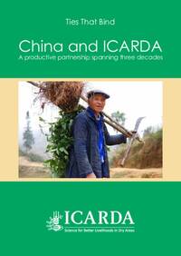 Ties that Bind: China and ICARDA. A productive partnership spanning three decades